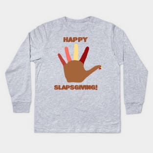 Happy Slapsgiving! Kids Long Sleeve T-Shirt